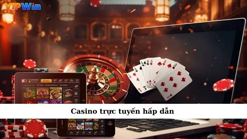 Casino trực tuyến hấp dẫn