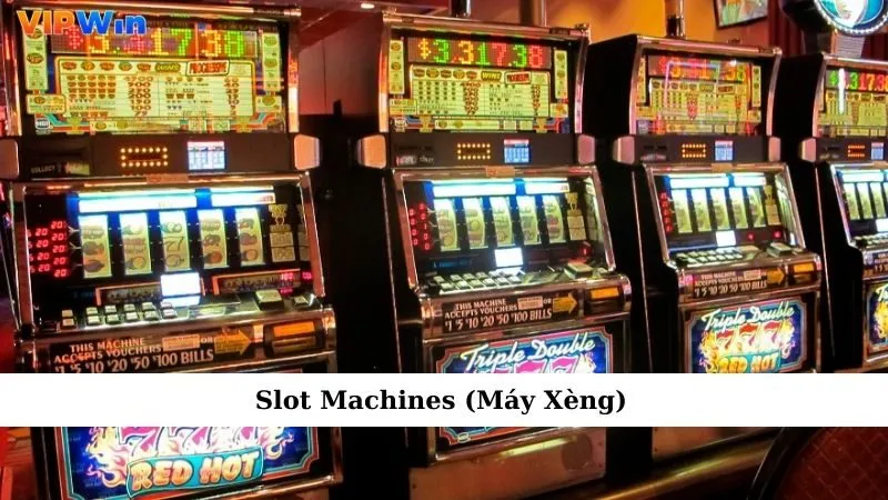 Slot Machines (Máy Xèng)