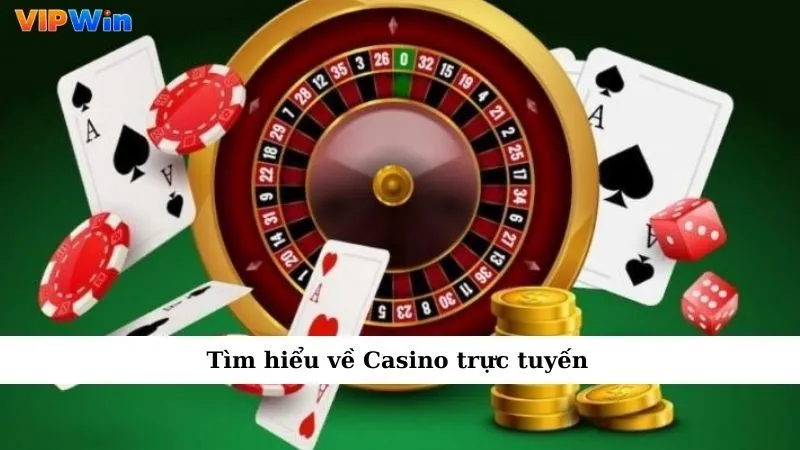 Tìm hiểu về Casino trực tuyến